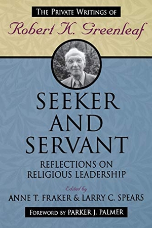 Greenleaf / Fraker et al. Seeker and Servant. John Wiley & Sons, 1996.