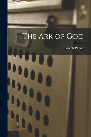 Parker, Joseph. The Ark of God. Creative Media Partners, LLC, 2022.