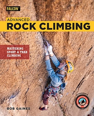 Gaines, Bob. Advanced Rock Climbing. Globe Pequot Publishing, 2018.