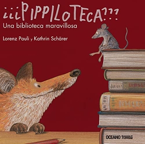 Pauli, Lorenz / Kathrin Schärer. ¿¿¿Pippiloteca Una Biblioteca Maravillosa. Editorial Oceano de Mexico, 2013.