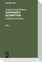 Johann Georg Hamann: Hamann¿s Schriften. Teil 7