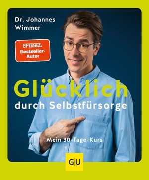 Wimmer, Johannes. Glücklich durch Selbstfürsorge - Mein 30-Tage-Kurs. Graefe und Unzer Verlag, 2022.
