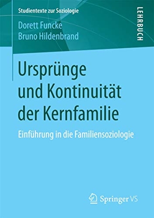 Hildenbrand, Bruno / Dorett Funcke. Ursprünge und Kontinuität der Kernfamilie - Einführung in die Familiensoziologie. Springer Fachmedien Wiesbaden, 2017.