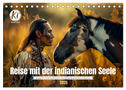Reise mit der indianischen Seele (Tischkalender 2025 DIN A5 quer), CALVENDO Monatskalender