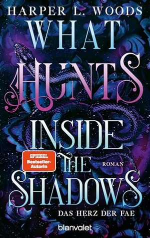 Woods, Harper L.. What Hunts Inside the Shadow - Das Herz der Fae - Roman - Spice meets düstere Fae - die virale Dark-Fantasy-Reihe endlich auf Deutsch!. Blanvalet Taschenbuchverl, 2026.