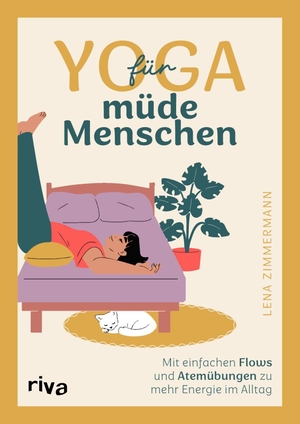 Zimmermann, Lena. Yoga für müde Menschen - Mit einfachen Flows und Atemübungen zu mehr Energie im Alltag | Wohlfühl-Yoga für zu Hause mit lenapilaryoga | Müdigkeit vertreiben, Balance finden. riva Verlag, 2026.
