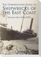 The Shipwrecks of the East Coast Vol 1: Volume One (1766-1917)