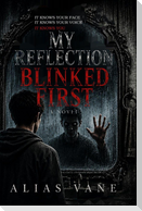 My Reflection Blinked First