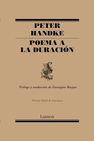 Handke, Peter. Poema a la Duración / An Ode to the Length of Time. Prh Grupo Editorial, 2020.