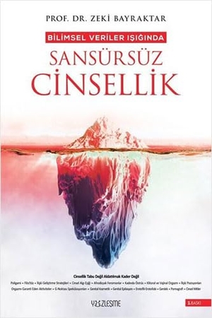 Bayraktar, Zeki. Sansürsüz Cinsellik - Bilimsel Veriler Isiginda. Yüzlesme Yayinlari, 2024.