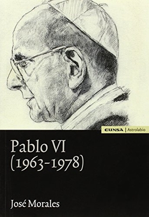 Morales, José. Pablo VI, 1963-1978. EUNSA. Ediciones Universidad de Navarra, S.A., 2015.