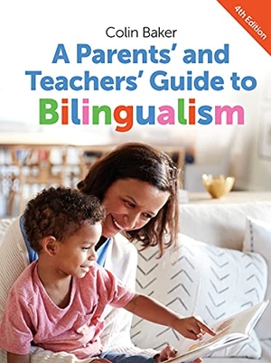 Baker, Colin. A Parents' and Teachers' Guide to Bilingualism. Channel View Publications Ltd, 2014.