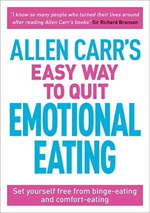 Carr, Allen / John Dicey. Allen Carr's Easy Way to Quit Emotional Eating - Set yourself free from binge-eating and comfort-eating. Arcturus Publishing Ltd, 2019.