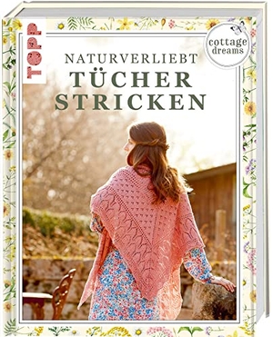 Cottage Dreams - Naturverliebt Tücher stricken. frechverlag GmbH, 2021.