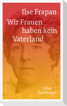 Wir Frauen haben kein Vaterland.