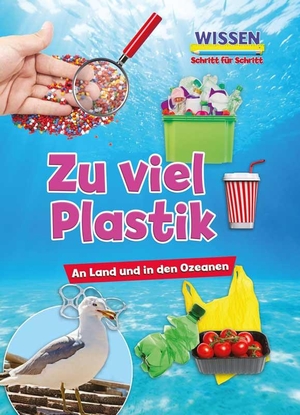 Owen, Ruth. Zu viel Plastik - Wissen - Schritt für Schritt. Ars Scribendi Verlag, 2019.