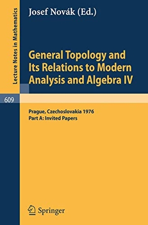 Novak, J. (Hrsg.). General Topology and Its Relations to Modern Analysis and Algebra IV - Proceedings of the Fourth Prague Topological Symposium, 1976. Part A: Invited Papers. Springer Berlin Heidelberg, 1977.