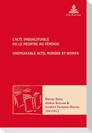 L¿Acte inqualifiable, ou le meurtre au féminin / Unspeakable Acts: Murder by Women