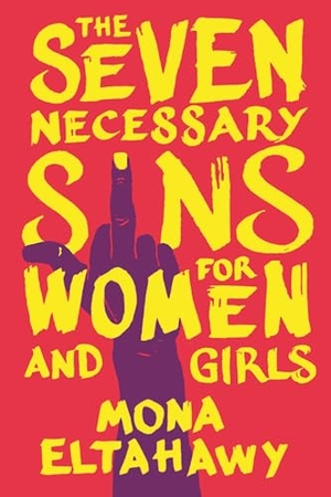 Eltahawy, Mona. The Seven Necessary Sins for Women and Girls. Beacon Press, 2019.