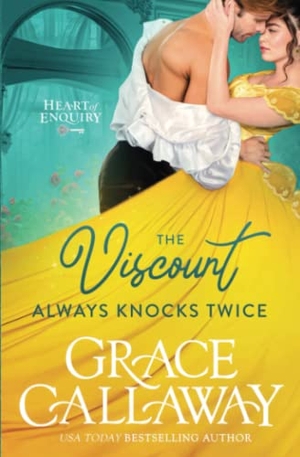 Callaway, Grace. The Viscount Always Knocks Twice - A Steamy Enemies to Lovers Regency Romance. Colchester & Page, 2016.