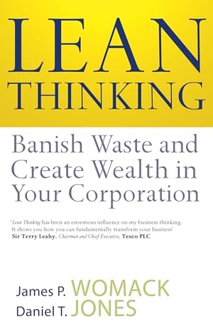 Womack, James P. / Daniel T. Jones. Lean Thinking - Banish Waste And Create Wealth In Your Corporation. Simon + Schuster UK, 2003.
