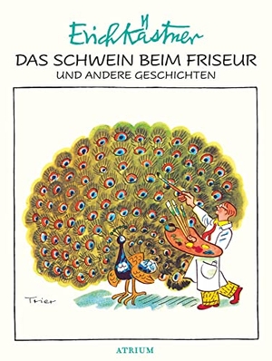 Kästner, Erich. Das Schwein beim Friseur und andere Geschichten. Atrium Verlag, 2018.