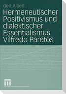 Hermeneutischer Positivismus und dialektischer Essentialismus Vilfredo Paretos