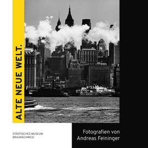 Berg, Lars / Peter Joch (Hrsg.). Alte neue Welt. - Fotografien von Andreas Feininger. Imhof Verlag, 2022.