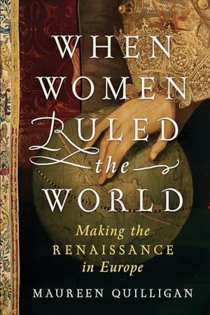Quilligan, Maureen. When Women Ruled the World: Making the Renaissance in Europe. W. W. Norton & Company, 2021.