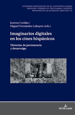 Cerdán, Josetxo / Miguel Fernández Labayen (Hrsg.). Imaginarios digitales en los cines hispánicos - Historias de pertenencia y desarraigo. Peter Lang, 2023.