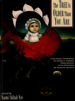 Nye, Naomi Shihab. The Tree Is Older Than You Are - A Bilingual Gathering of Poems & Stories from Mex. Aladdin Paperbacks, 1998.