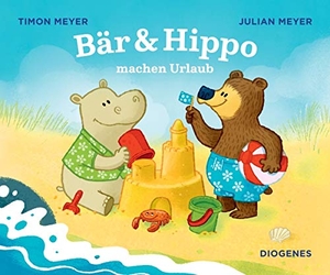 Meyer, Julian / Timon Meyer. Bär & Hippo machen Urlaub. Diogenes Verlag AG, 2020.
