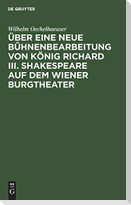 Über eine neue Bühnenbearbeitung von König Richard III. Shakespeare auf dem Wiener Burgtheater