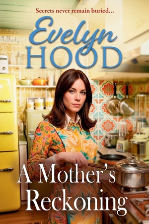 Hood, Evelyn. A Mother's Reckoning. Boldwood Books Ltd, 2026.