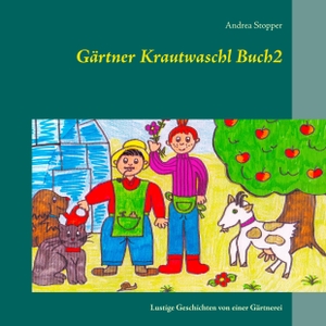 Stopper, Andrea. Gärtner Krautwaschl Buch2 - Lustige Geschichten von einer Gärtnerei. Books on Demand, 2018.