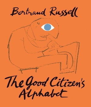Russell, Bertrand. The Good Citizen's Alphabet. Tate Publishing, 2017.