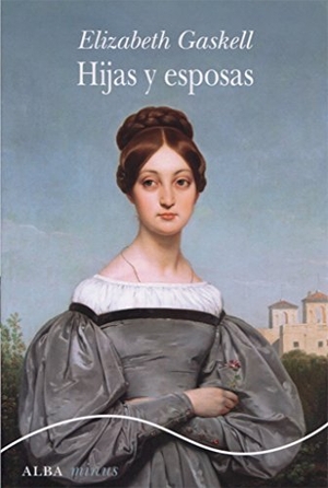 Gaskell, Elizabeth. Hijas y esposas. Alba Editorial, 2018.