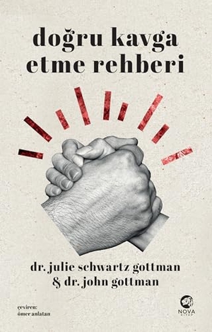 Schwartz Gottman, Julie / John Gottman. Dogru Kavga Etme Rehberi. Nova Kitap, 2025.