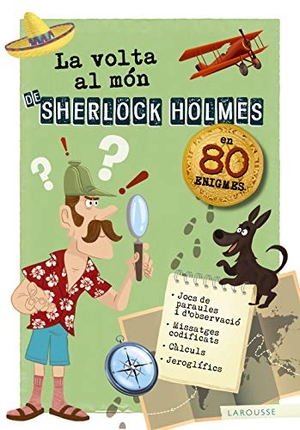 Larousse Editorial. La volta al món de Sherlock Holmes. Larousse, 2019.