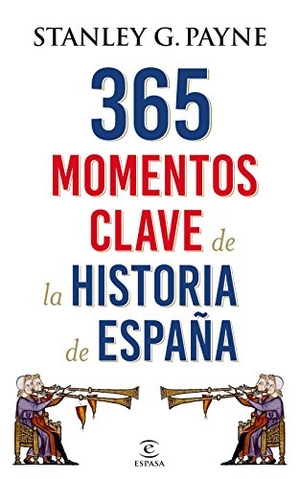 Payne, Stanley G.. 365 momentos clave de la historia de España. Espasa Libros, S.L., 2016.