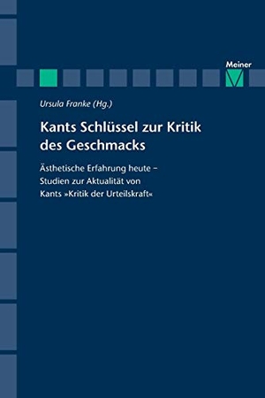 Franke, Ursula (Hrsg.). Kants Schlüssel zur Kritik des Geschmacks - Ästhetische Erfahrung heute - Studien zur Aktualität von Kants Kritik der Urteilskraft. Felix Meiner Verlag, 2000.