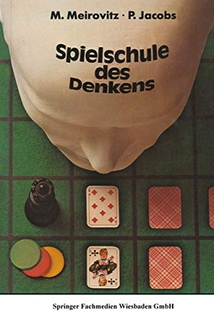 Jacobs, Paul I. / Marco Meirovitz. Spielschule des Denkens. Vieweg+Teubner Verlag, 1982.