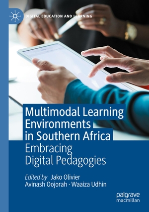 Olivier, Jako / Waaiza Udhin et al (Hrsg.). Multimodal Learning Environments in Southern Africa - Embracing Digital Pedagogies. Springer International Publishing, 2023.