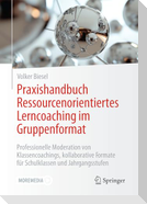 Praxishandbuch Ressourcenorientiertes Lerncoaching im Gruppenformat