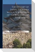 The History of Japan, Together With a Description of the Kingdom of Siam, 1690-92; v.1