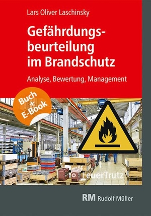 Laschinsky, Lars Oliver. Gefährdungsbeurteilung im Brandschutz - mit E-Book (PDF) - Analyse, Bewertung, Management. FeuerTRUTZ Network GmbH, 2025.
