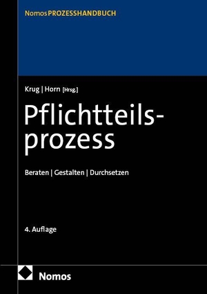 Krug, Walter / Claus-Henrik Horn (Hrsg.). Pflichtteilsprozess - Beraten | Gestalten | Durchsetzen. Nomos Verlags GmbH, 2026.