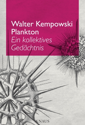 Kempowski, Walter. Plankton - Ein kollektives Gedächtnis. Knaus Albrecht, 2014.