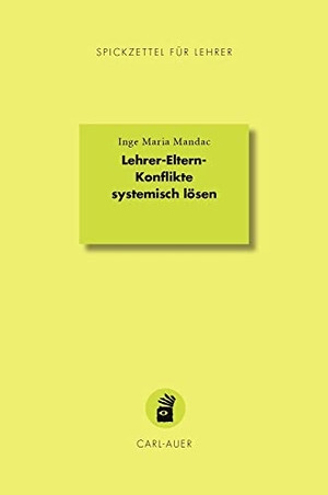 Mandac, Inge Maria. Lehrer-Eltern-Konflikte systemisch lösen. Auer-System-Verlag, Carl, 2022.