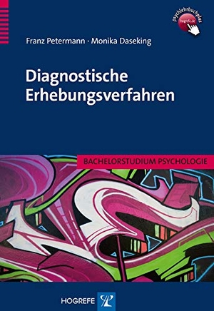 Petermann, Franz / Monika Daseking. Diagnostische Erhebungsverfahren - Bachelorstudium Psychologie. Hogrefe Verlag GmbH + Co., 2015.